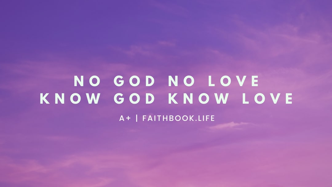 No God No Love Know God Know Love